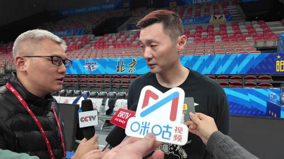 摆正心态拼对手！刘炜：赵睿加盟让北京更加豪华